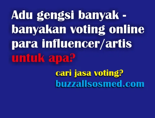 Adu Gengsi Pada Voting Online, Banyak – Banyakan Votes Ada Tujuannya