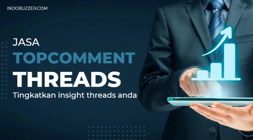 Manfaat Komen Threads Teratas dari Jasa Top Comment Threads