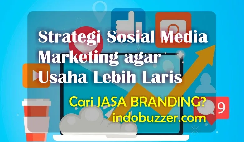 Strategi Sosial Media Marketing agar Usaha Lebih Laris